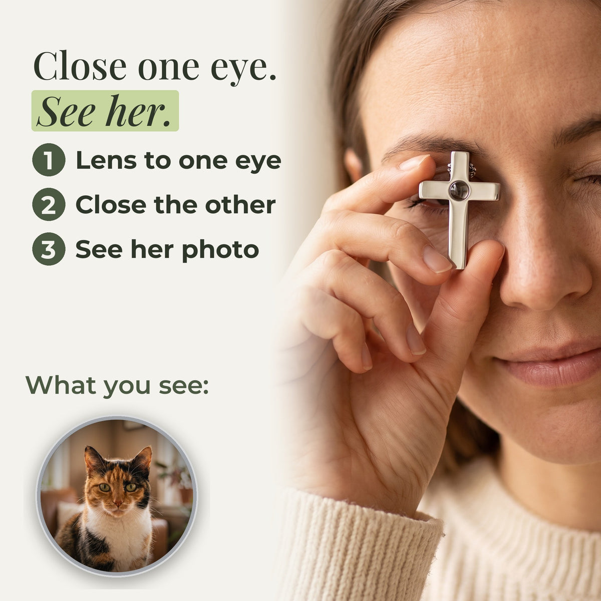 How it works: hold the lens to one eye, close the other, and see her photo inside